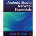 Android Studio Narwhal Essentials - Java Edition: Developing Android Apps Using Android Studio Narwhal and Java