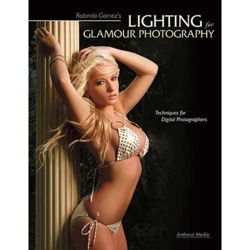 Rolando Gomez's Lighting for Glamour Photography: Techniques for Digital Photographers