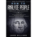 How to Analyze People: Persuasion, and Dark Psychology - 3 Books in 1 - How to Recognize The Signs Of a Toxic Person Manipulating You, and Th
