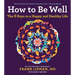 How to Be Well: The 6 Keys to a Happy and Healthy Life