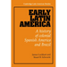 Early Latin America: A History of Colonial Spanish America and Brazil