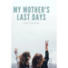 My Mother's Last Days: The Story of Sally Faderan's Last Days