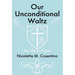 Our Unconditional Waltz: My Life in Poems