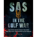 SAS in the Gulf War: The Story Behind Bravo Two Zero and the Hunt for Saddam's Scud Missiles