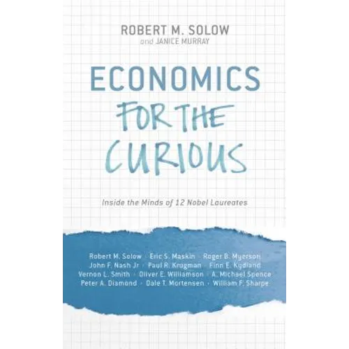 Economics for the Curious: Inside the Minds of 12 Nobel Laureates