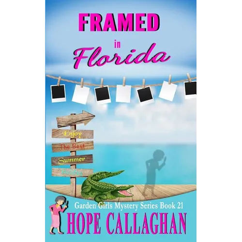 Framed in Florida: A Garden Girls Cozy Mystery