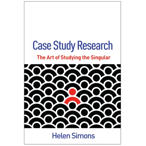 Case Study Research: The Art of Studying the Singular