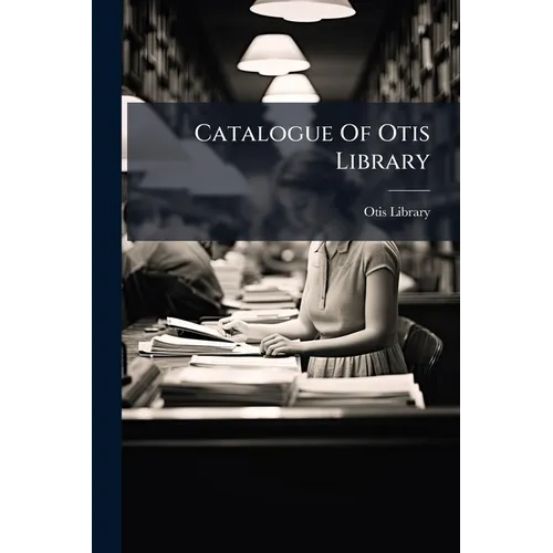 Catalogue Of Otis Library