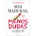 Màs Maduras, Menos Dudas / More Mature, Less Doubts