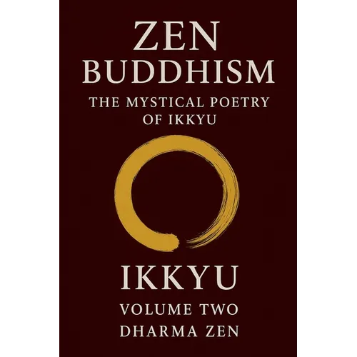 Zen Buddhism: The Mystical Poetry of Ikkyu, Vol 2