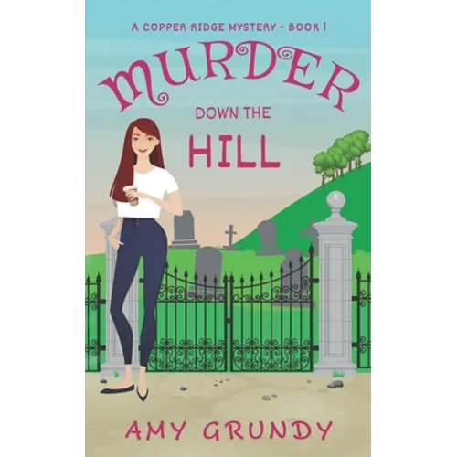 Murder Down the Hill: A Copper Ridge Mystery - Book 1