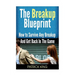 The Breakup Blueprint: How to Survive Any Breakup and Get Back in the Game