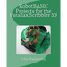 Robotbasic Projects for the Parallax Scribbler S3