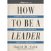 How to Be a Leader: 15 Minutes a Day to Establish Communication, Resiliency, Creativity, and Humility