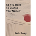 So You Want To Change Your Name?