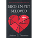 Broken yet Beloved