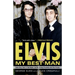 Elvis: My Best Man: Radio Days, Rock 'n' Roll Nights, and My Lifelong Friendship with Elvis Presley