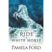 To Ride a White Horse: An Irish historical love story