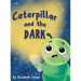 Caterpillar and the Dark