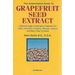 The Authoritative Guide to Grapefruit Seed Extract: A Breakthrough in Alternative Treatment for Colds, Infections, Candida, Allergies, Herpes, and Man