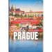 Visit to Prague: The Ultimate Traveler's Guide to the Heart of Europe