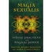 Magia Sexualis: Sexual Practices for Magical Power