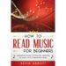 How to Read Music for Beginners: Advanced Guide of Effective Methods to Learn and Understand Music