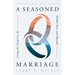 A Seasoned Marriage: Living the Gospel in the Middle Years and Beyond