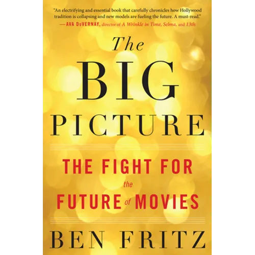 The Big Picture: The Fight for the Future of Movies