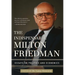 The Indispensable Milton Friedman: Essays on Politics and Economics