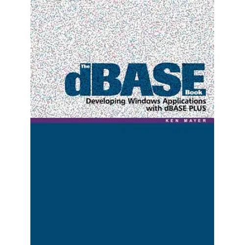 The dBASE Book: Developing Windows Applications with dBASE PLUS - Paperback