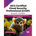 Isc2 Certified Cloud Security Professional (Ccsp) Exam Guide: Essential Strategies for Compliance, Governance, and Risk Management
