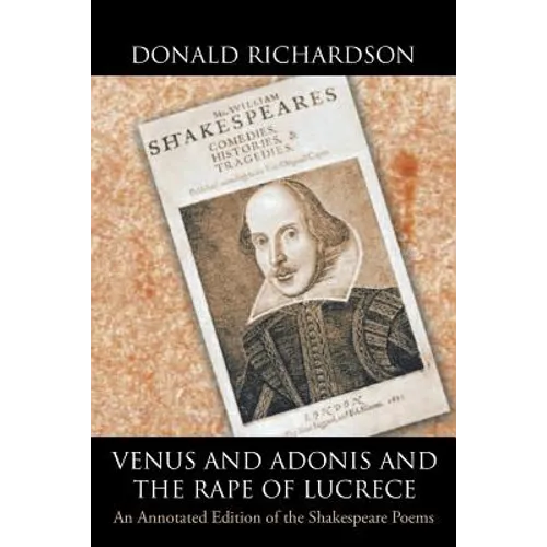 Venus and Adonis and the Rape of Lucrece: An Annotated Edition of the Shakespeare Poems