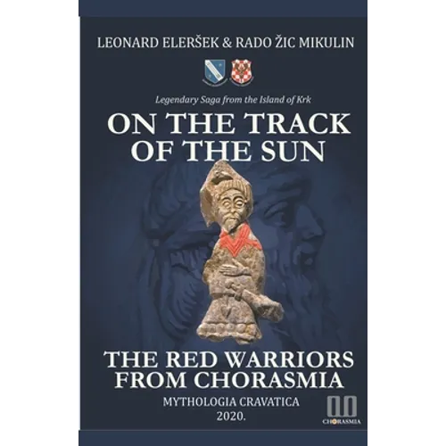 On the Track of the Sun - The Red Warriors from Chorasmia