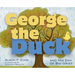 George the Duck and His Day of Big Grief