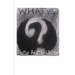 What Is?