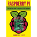 Raspberry Pi: Step-By-Step Guide to Raspberry Pi for Beginners
