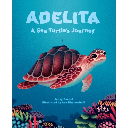 Adelita, a Sea Turtle's Journey
