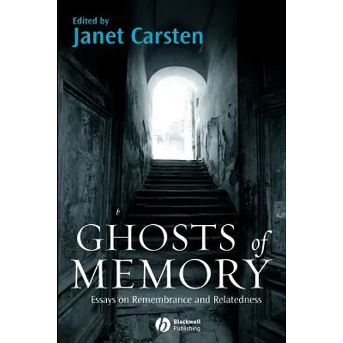 Ghosts of Memory: Essays on Remembrance and Relatedness