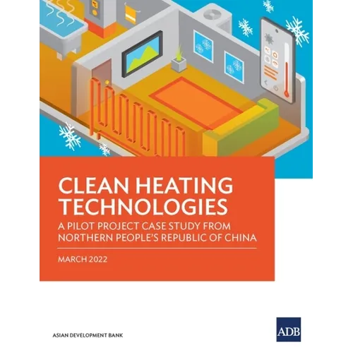 Clean Heating Technologies: A Pilot Project Case Study from Northern People's Republic of China