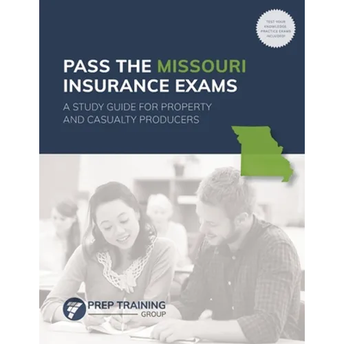 Pass the Missouri Insurance Exams: A Study Guide for Property and Casualty Producers