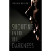 Shouting into the Darkness