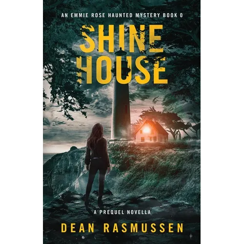Shine House: An Emmie Rose Haunted Mystery Book 0: A Prequel Novella