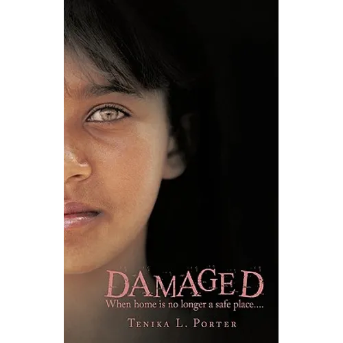 Damaged: When Home Is No Longer a Safe Place....