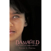 Damaged: When Home Is No Longer a Safe Place....