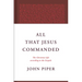 All That Jesus Commanded: The Christian Life According to the Gospels