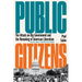 Public Citizens: The Attack on Big Government and the Remaking of American Liberalism