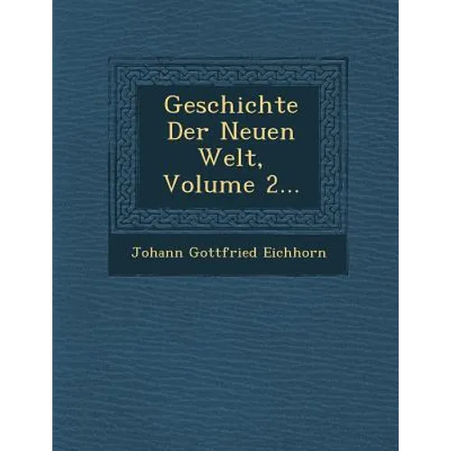 Geschichte Der Neuen Welt, Volume 2...