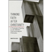 Thinking Faith after Christianity: A Theological Reading of Jan Patočka's Phenomenological Philosophy