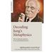 Decoding Jung's Metaphysics: The Archetypal Semantics of an Experiential Universe